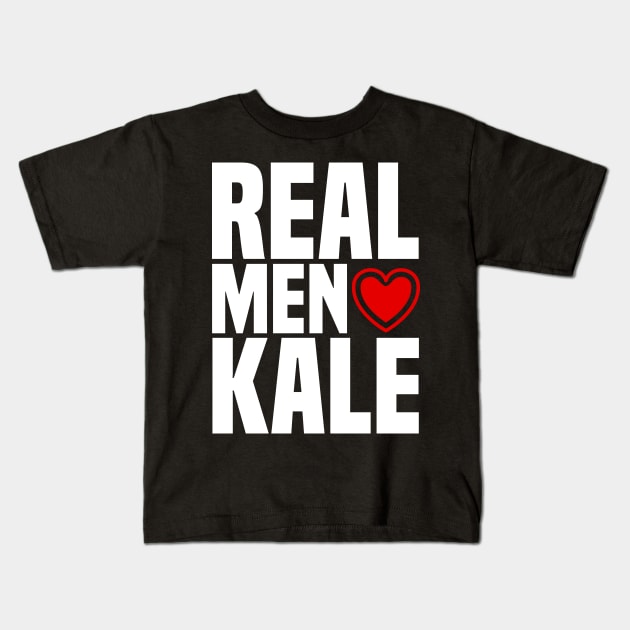 Real Men Love Kale - Vegan Vegetarian Greens Kids T-Shirt by PozureTees108